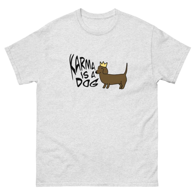 Karma Is A Dog T-Shirt